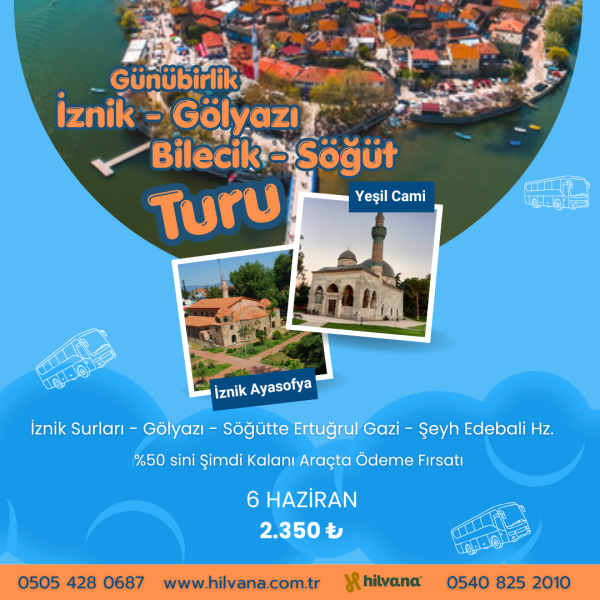 6 HAZİRAN 2026 İZNİK - GÖLYAZI - BİLECİK - SÖĞÜT TURU